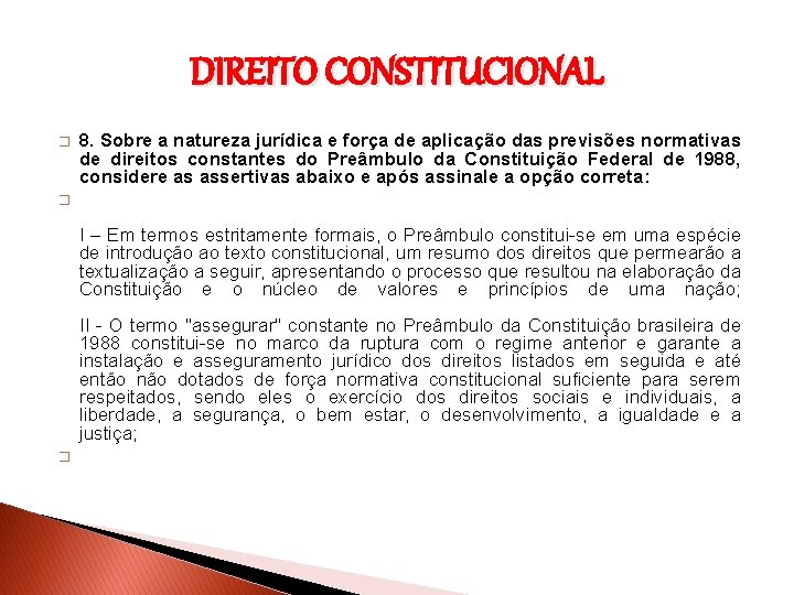 DIREITO CONSTITUCIONAL � � 8. Sobre a natureza jurídica e força de aplicação das