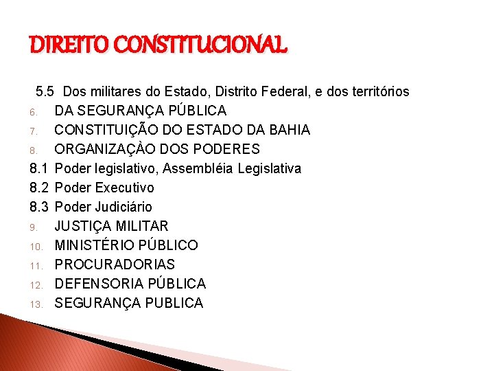 DIREITO CONSTITUCIONAL 5. 5 Dos militares do Estado, Distrito Federal, e dos territórios 6.