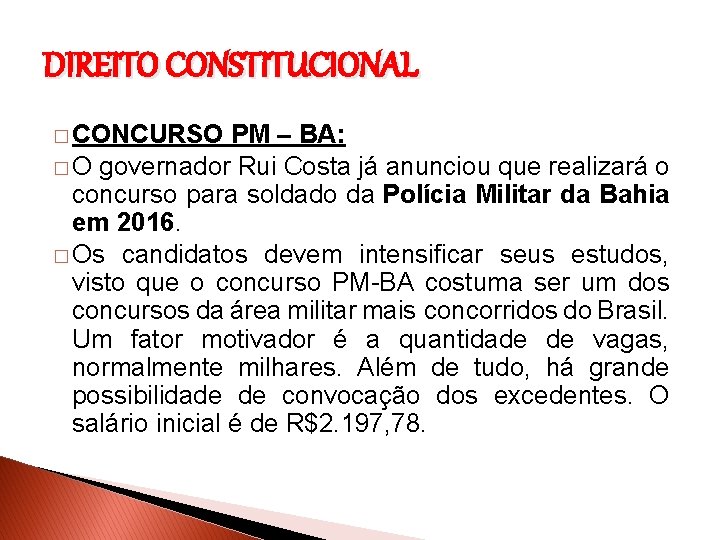 DIREITO CONSTITUCIONAL � CONCURSO PM – BA: � O governador Rui Costa já anunciou