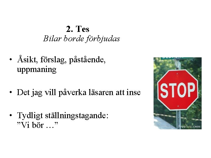 2. Tes Bilar borde förbjudas • Åsikt, förslag, påstående, uppmaning • Det jag vill