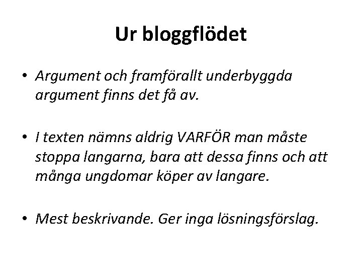 Ur bloggflödet • Argument och framförallt underbyggda argument finns det få av. • I