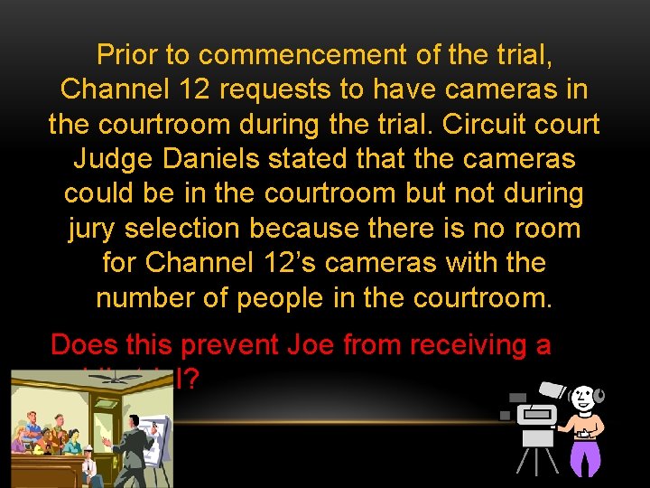 Prior to commencement of the trial, Channel 12 requests to have cameras in the