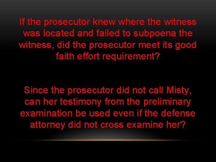 If the prosecutor knew where the witness was located and failed to subpoena the