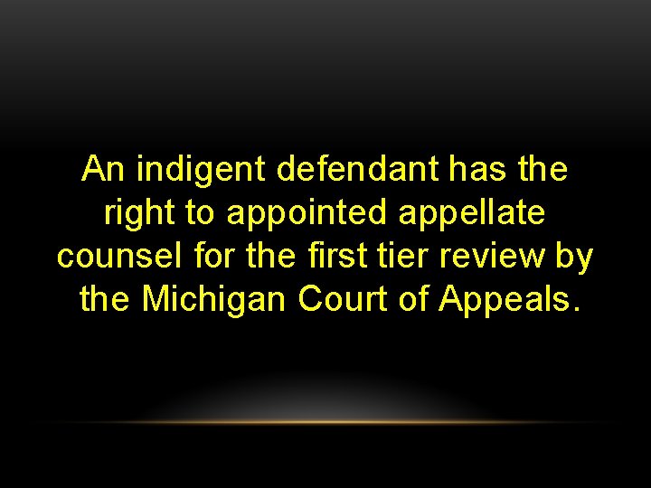 An indigent defendant has the right to appointed appellate counsel for the first tier