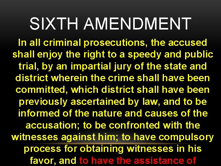 SIXTH AMENDMENT In all criminal prosecutions, the accused shall enjoy the right to a