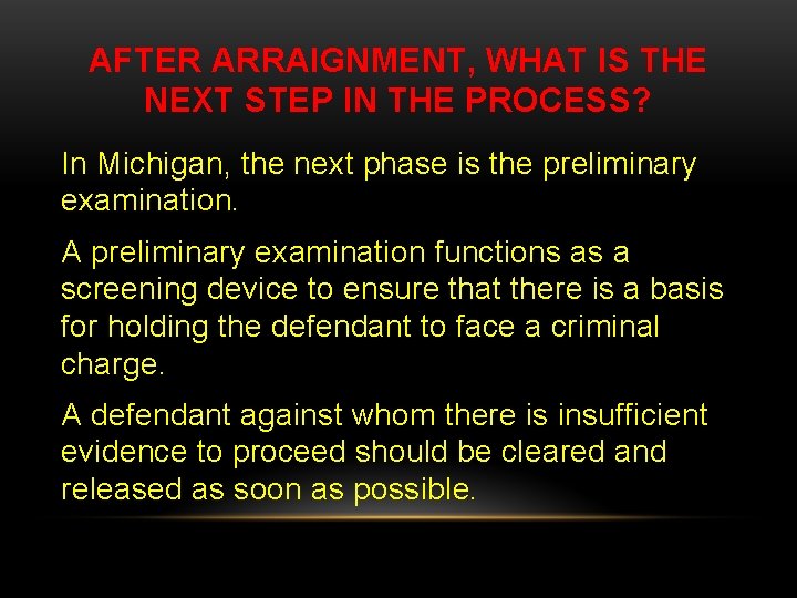 AFTER ARRAIGNMENT, WHAT IS THE NEXT STEP IN THE PROCESS? In Michigan, the next