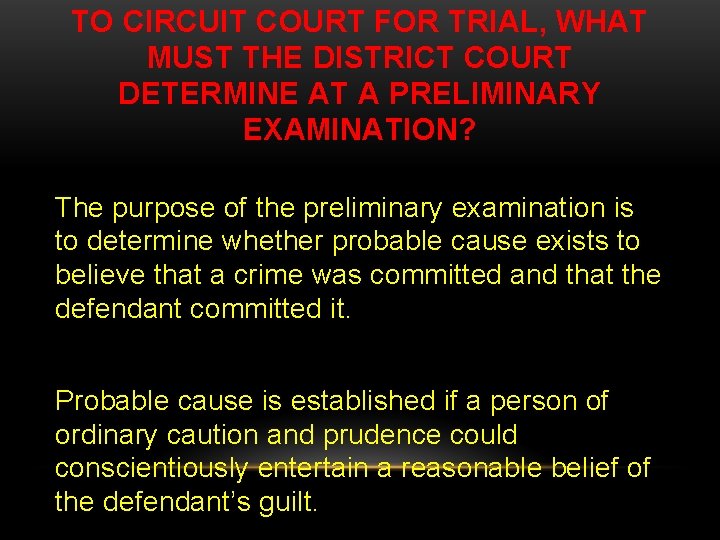 TO CIRCUIT COURT FOR TRIAL, WHAT MUST THE DISTRICT COURT DETERMINE AT A PRELIMINARY