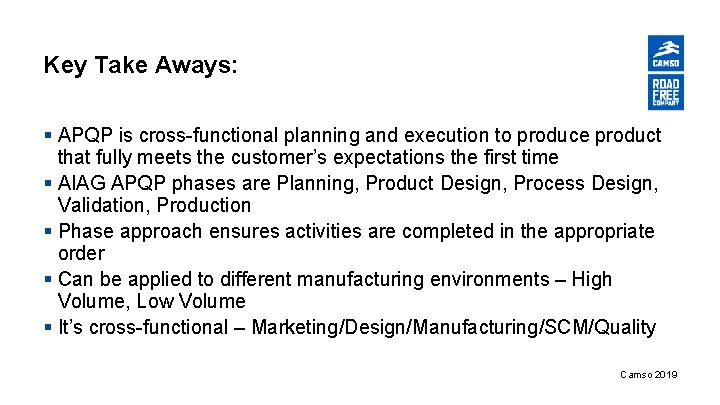 Key Take Aways: § APQP is cross-functional planning and execution to produce product that
