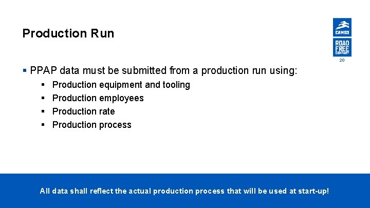 Production Run 20 § PPAP data must be submitted from a production run using: