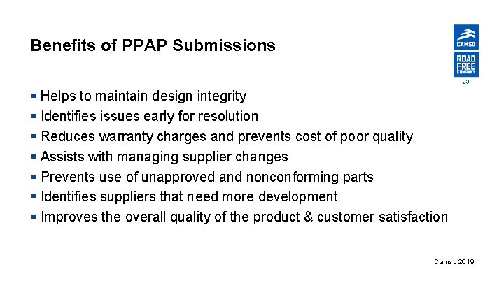 Benefits of PPAP Submissions 23 § Helps to maintain design integrity § Identifies issues