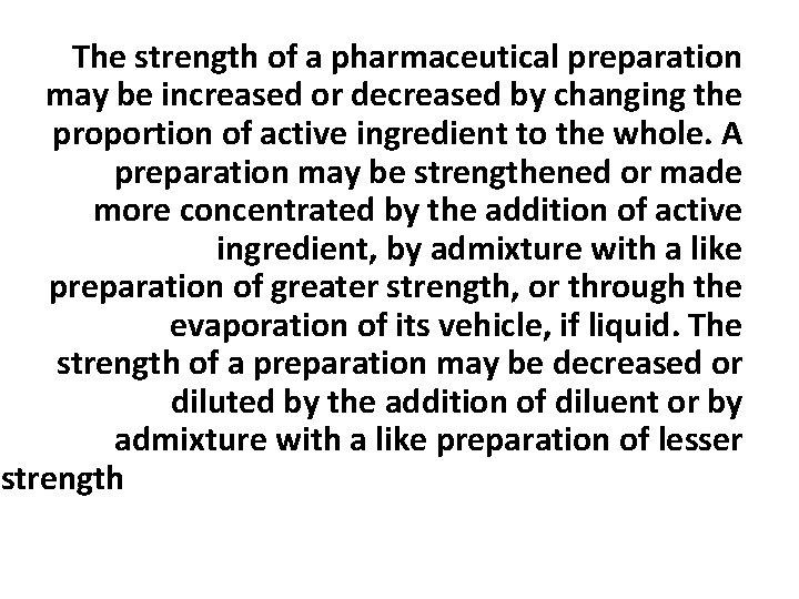 The strength of a pharmaceutical preparation may be increased or decreased by changing the The strength of a pharmaceutical preparation may be increased or decreased by changing the