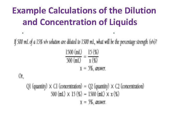 Example Calculations of the Dilution and Concentration of Liquids Example Calculations of the Dilution and Concentration of Liquids