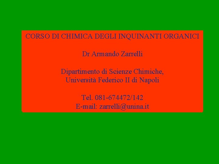 CORSO DI DI CHIMICA ORGANICA DEGLI INQUINANTI ORGANICI ANNO 2007 Dr PROF. Armando ARMANDO