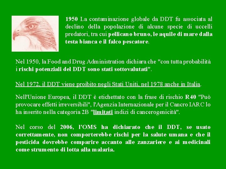 1950 La contaminazione globale da DDT fu associata al declino della popolazione di alcune