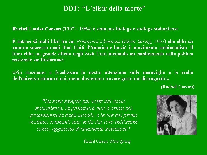 DDT: “L’elisir della morte” Rachel Louise Carson (1907 – 1964) è stata una biologa