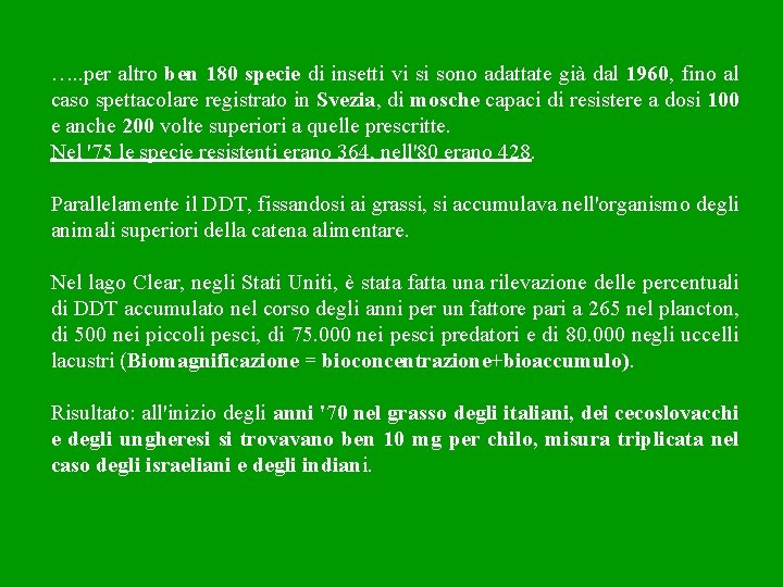 …. . per altro ben 180 specie di insetti vi si sono adattate già