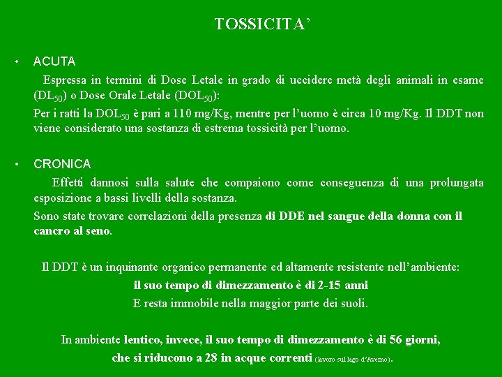 TOSSICITA’ • ACUTA Espressa in termini di Dose Letale in grado di uccidere metà