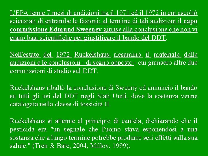 L'EPA tenne 7 mesi di audizioni tra il 1971 ed il 1972 in cui