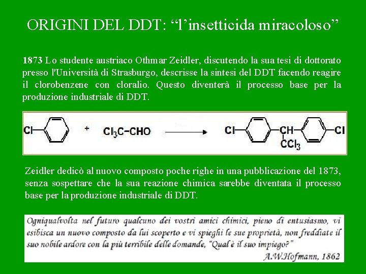 ORIGINI DEL DDT: “l’insetticida miracoloso” 1873 Lo studente austriaco Othmar Zeidler, discutendo la sua