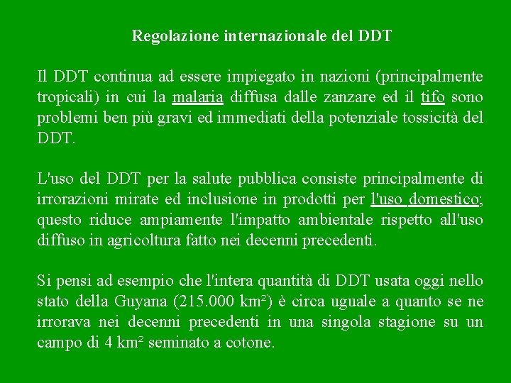 Regolazione internazionale del DDT Il DDT continua ad essere impiegato in nazioni (principalmente tropicali)