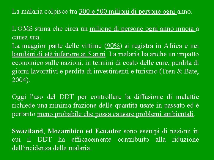 La malaria colpisce tra 300 e 500 milioni di persone ogni anno. L'OMS stima