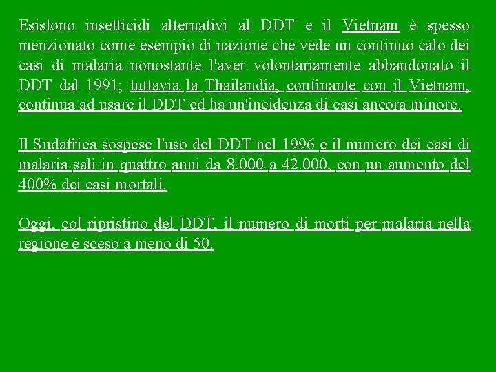 Esistono insetticidi alternativi al DDT e il Vietnam è spesso menzionato come esempio di