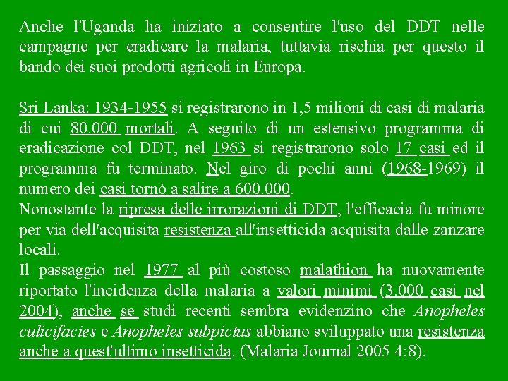 Anche l'Uganda ha iniziato a consentire l'uso del DDT nelle campagne per eradicare la