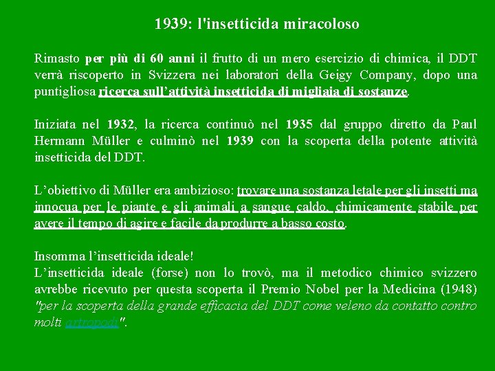 1939: l'insetticida miracoloso Rimasto per più di 60 anni il frutto di un mero
