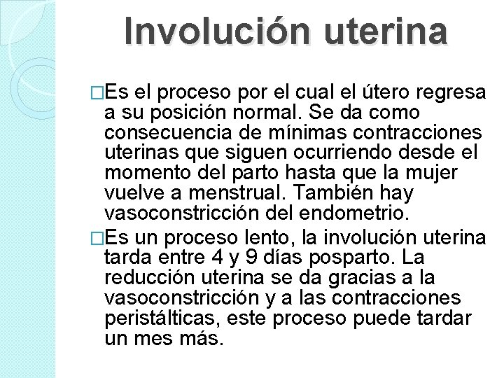 Involución uterina �Es el proceso por el cual el útero regresa a su posición Involución uterina �Es el proceso por el cual el útero regresa a su posición