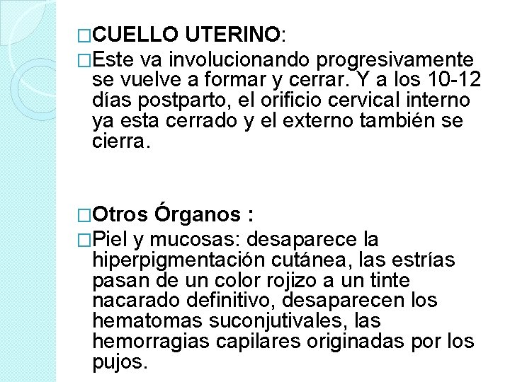 �CUELLO UTERINO: �Este va involucionando progresivamente se vuelve a formar y cerrar. Y a �CUELLO UTERINO: �Este va involucionando progresivamente se vuelve a formar y cerrar. Y a
