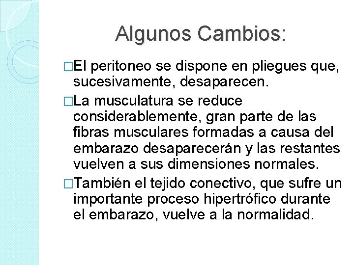Algunos Cambios: �El peritoneo se dispone en pliegues que, sucesivamente, desaparecen. �La musculatura se Algunos Cambios: �El peritoneo se dispone en pliegues que, sucesivamente, desaparecen. �La musculatura se
