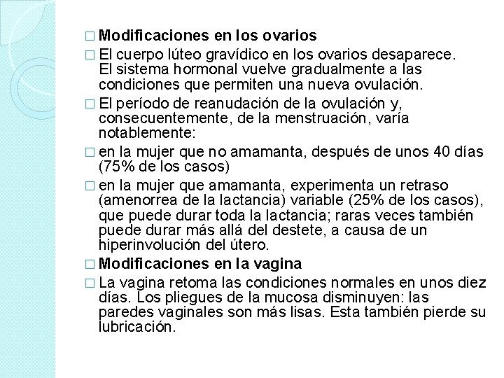 � Modificaciones en los ovarios � El cuerpo lúteo gravídico en los ovarios desaparece. � Modificaciones en los ovarios � El cuerpo lúteo gravídico en los ovarios desaparece.