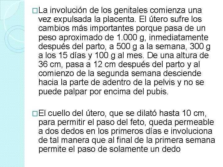 �La involución de los genitales comienza una vez expulsada la placenta. El útero sufre �La involución de los genitales comienza una vez expulsada la placenta. El útero sufre