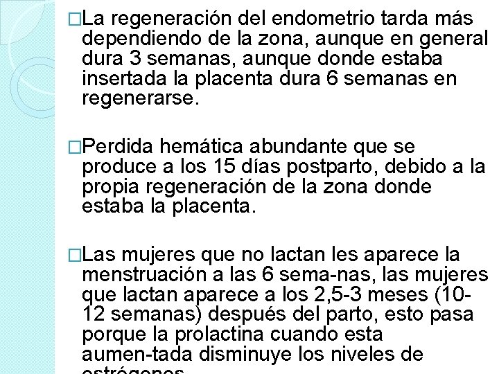 �La regeneración del endometrio tarda más dependiendo de la zona, aunque en general dura �La regeneración del endometrio tarda más dependiendo de la zona, aunque en general dura