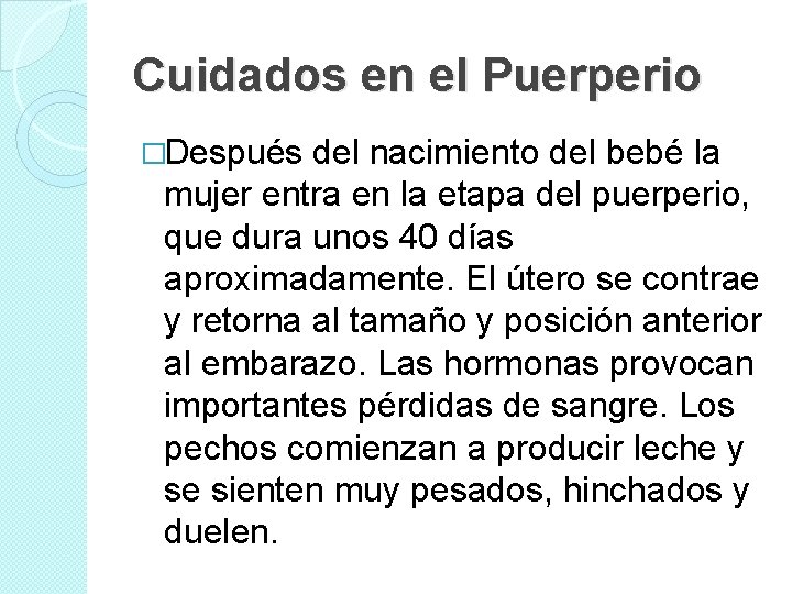 Cuidados en el Puerperio �Después del nacimiento del bebé la mujer entra en la Cuidados en el Puerperio �Después del nacimiento del bebé la mujer entra en la