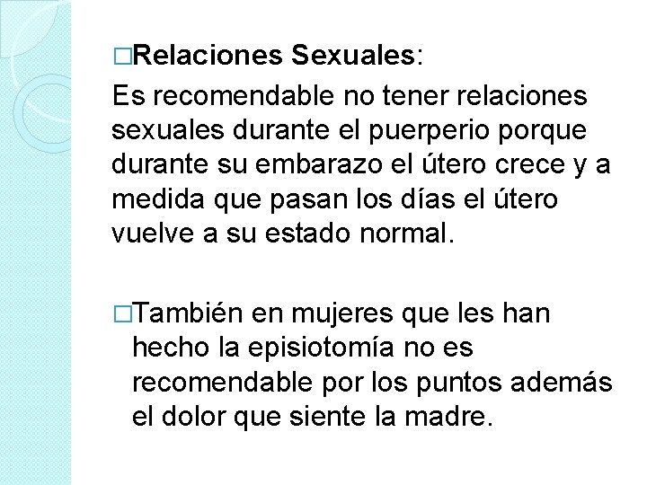 �Relaciones Sexuales: Es recomendable no tener relaciones sexuales durante el puerperio porque durante su �Relaciones Sexuales: Es recomendable no tener relaciones sexuales durante el puerperio porque durante su