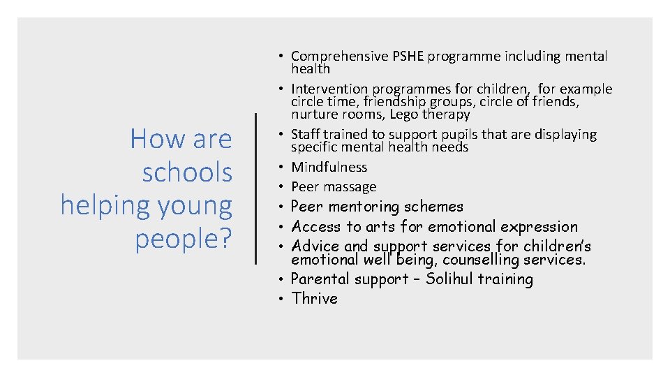 How are schools helping young people? • Comprehensive PSHE programme including mental health • How are schools helping young people? • Comprehensive PSHE programme including mental health •