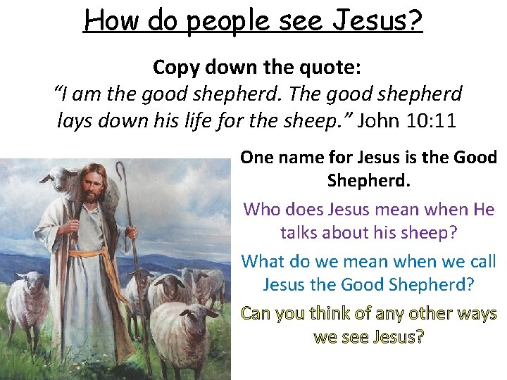 How do people see Jesus? Copy down the quote: “I am the good shepherd. How do people see Jesus? Copy down the quote: “I am the good shepherd.
