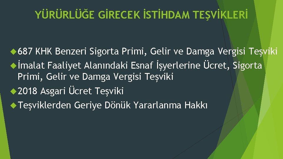 YÜRÜRLÜĞE GİRECEK İSTİHDAM TEŞVİKLERİ 687 KHK Benzeri Sigorta Primi, Gelir ve Damga Vergisi Teşviki