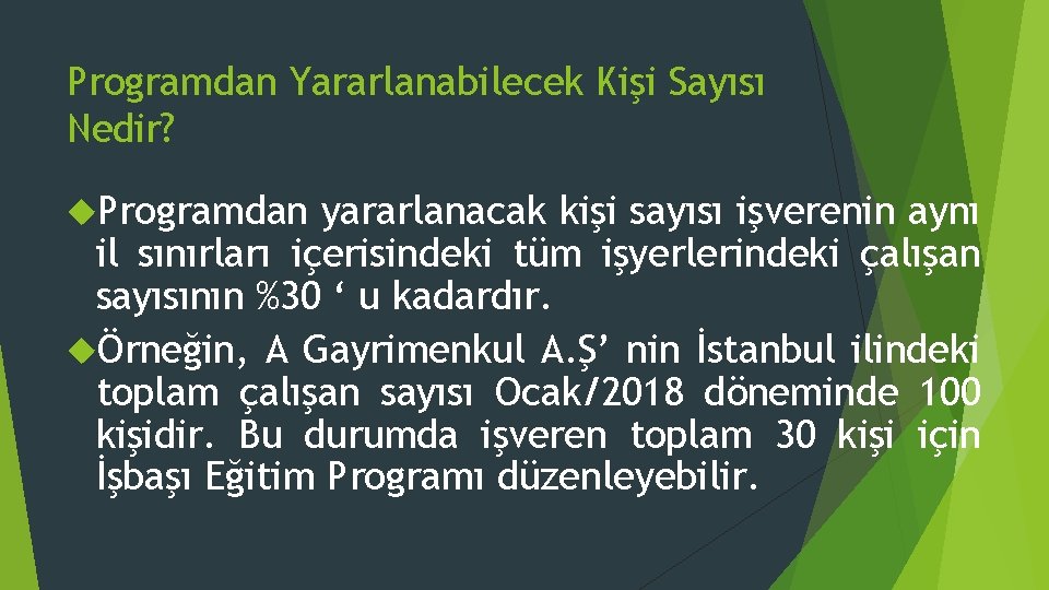 Programdan Yararlanabilecek Kişi Sayısı Nedir? Programdan yararlanacak kişi sayısı işverenin aynı il sınırları içerisindeki