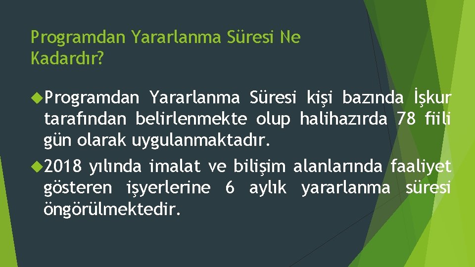 Programdan Yararlanma Süresi Ne Kadardır? Programdan Yararlanma Süresi kişi bazında İşkur tarafından belirlenmekte olup