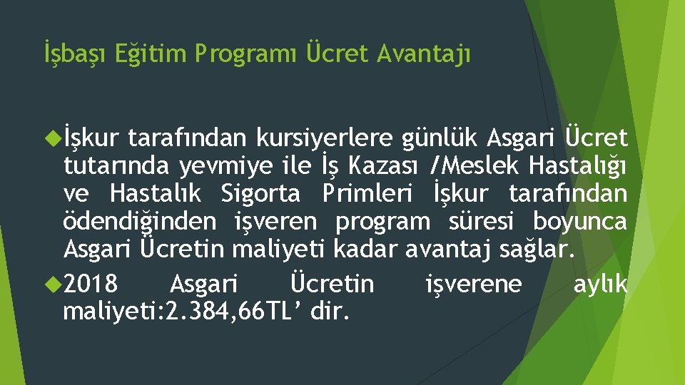 İşbaşı Eğitim Programı Ücret Avantajı İşkur tarafından kursiyerlere günlük Asgari Ücret tutarında yevmiye ile