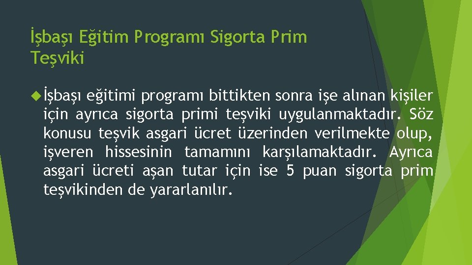 İşbaşı Eğitim Programı Sigorta Prim Teşviki İşbaşı eğitimi programı bittikten sonra işe alınan kişiler