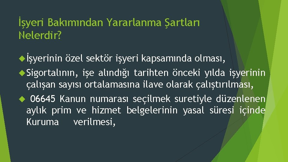 İşyeri Bakımından Yararlanma Şartları Nelerdir? İşyerinin özel sektör işyeri kapsamında olması, Sigortalının, işe alındığı