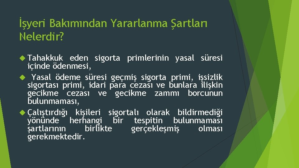 İşyeri Bakımından Yararlanma Şartları Nelerdir? Tahakkuk eden sigorta primlerinin yasal süresi içinde ödenmesi, Yasal