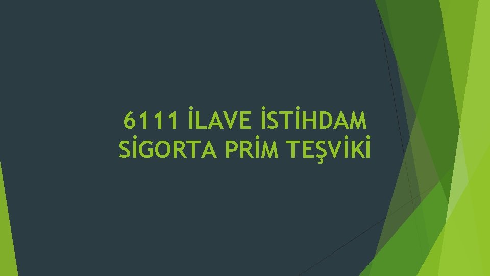 6111 İLAVE İSTİHDAM SİGORTA PRİM TEŞVİKİ 