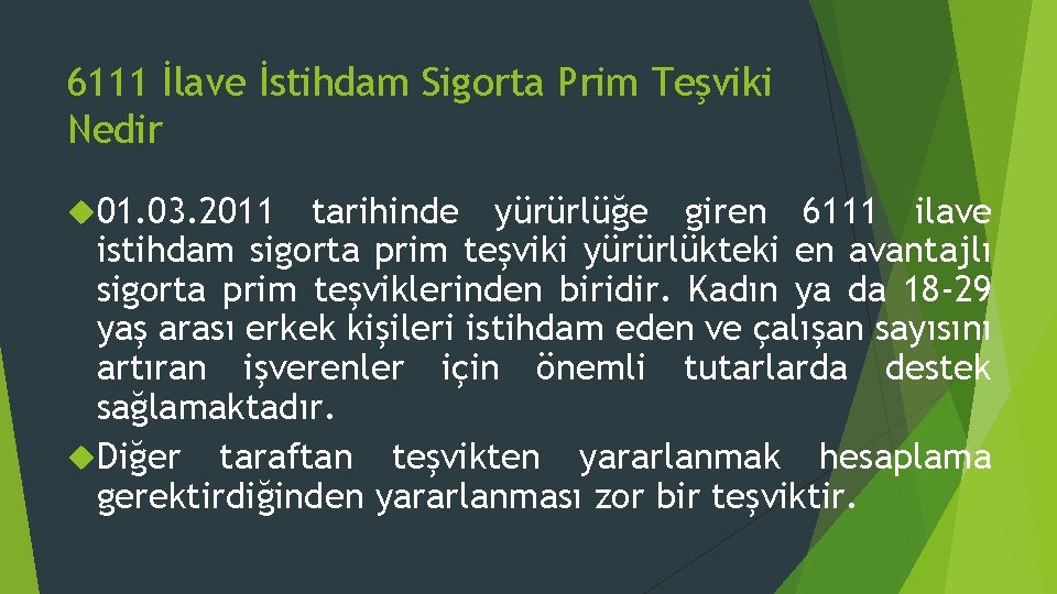 6111 İlave İstihdam Sigorta Prim Teşviki Nedir 01. 03. 2011 tarihinde yürürlüğe giren 6111