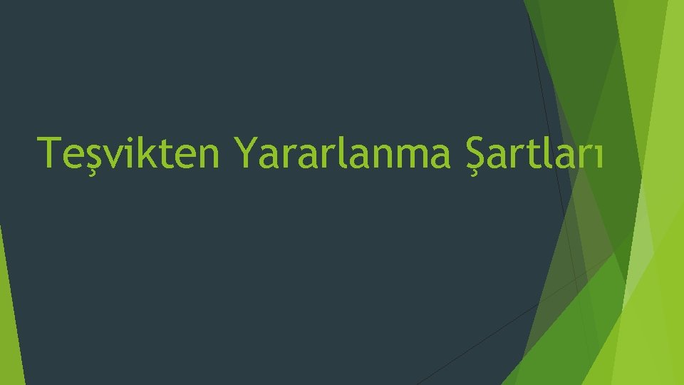Teşvikten Yararlanma Şartları 
