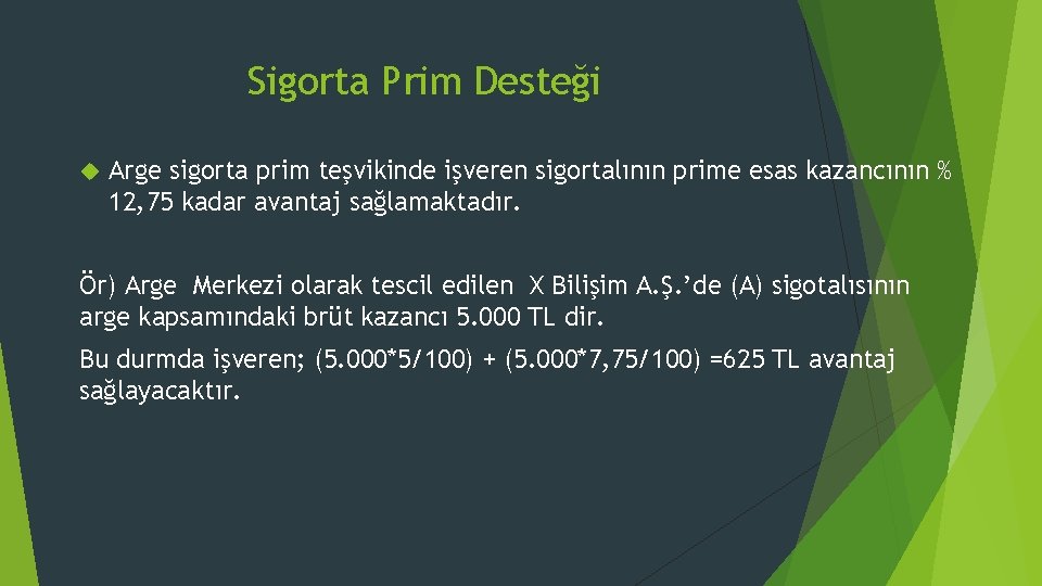 Sigorta Prim Desteği Arge sigorta prim teşvikinde işveren sigortalının prime esas kazancının % 12,