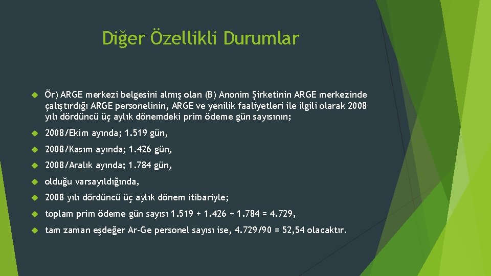 Diğer Özellikli Durumlar Ör) ARGE merkezi belgesini almış olan (B) Anonim Şirketinin ARGE merkezinde